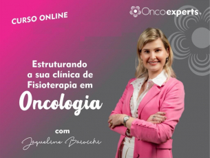 Estruturando a sua clínica de fisioterapia em oncologia - ONLINE