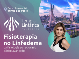 Curso Terapia Linfática Funcional - Fisioterapia no Linfedema – Da fisiologia à prática clínica avançada